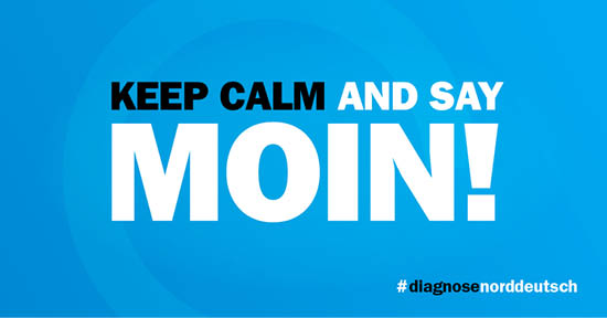 Keep calm and say Moin!